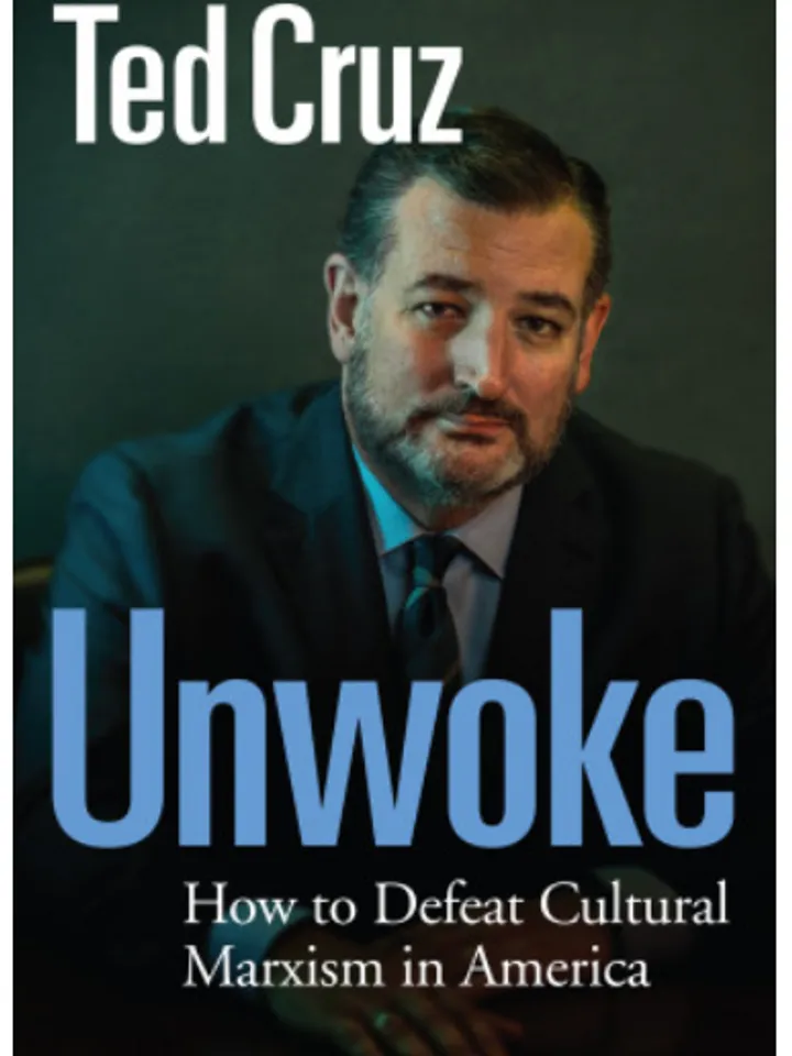 Unwoke How to Defeat Cultural Marxism in America by Ted Cruz