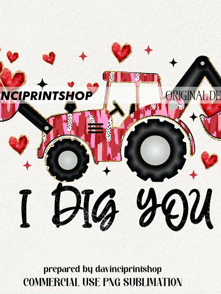 I Dig You Tractor Valentine PNG, Boys Valentines png, Valentine Sublimation Design for Boys T-Shirts, Kids Valentine png, Toddler boy png