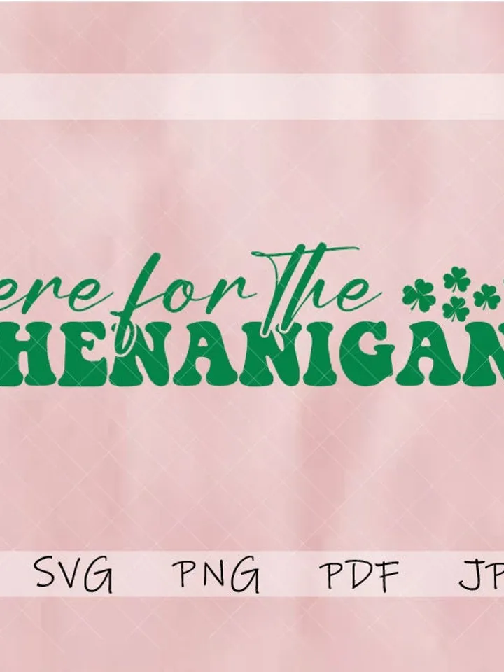 Here for Shenanigans SVG PNG PDF, Lucky Svg, St Patricks Day Svg, St Patricks Shirt, St Paddys Day Svg, Irish Svg, Funny St Patricks Day Svg