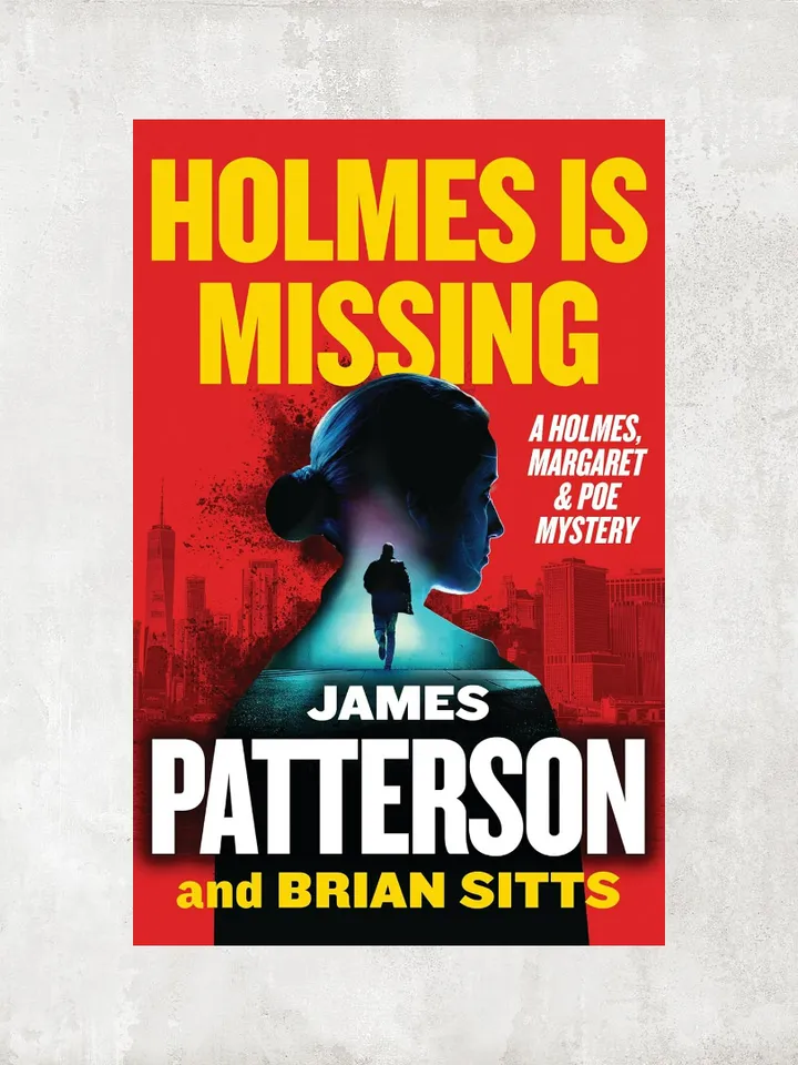 Holmes Is Missing: Patterson's Most-Requested Sequel Ever (Holmes, Margaret & Poe Book 2) / Ebook
