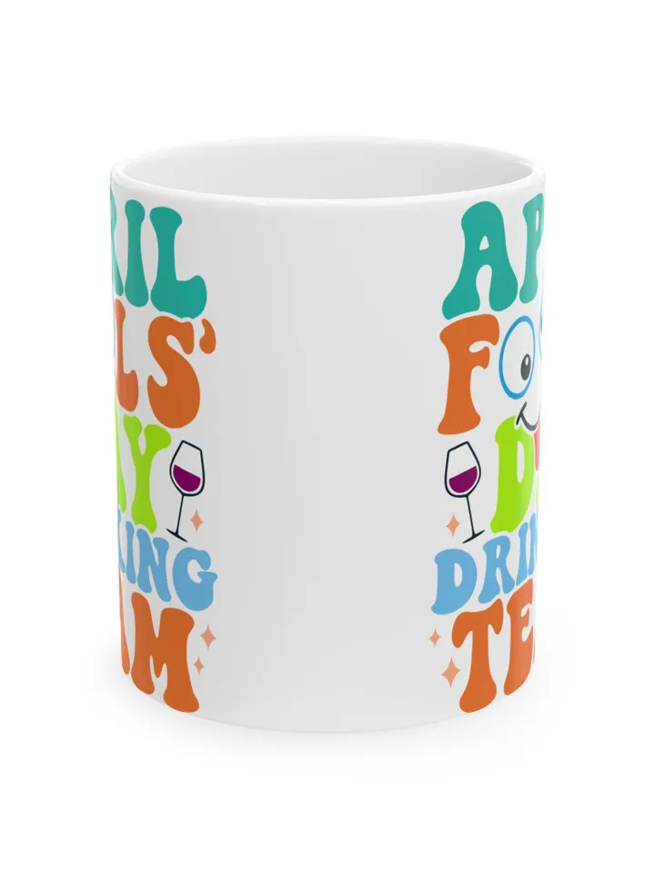 April Fools' Day Drinking Team Ceramic Mug - Fun Coffee Cup, Gag Gift, Humor Mug, 11oz, 15oz