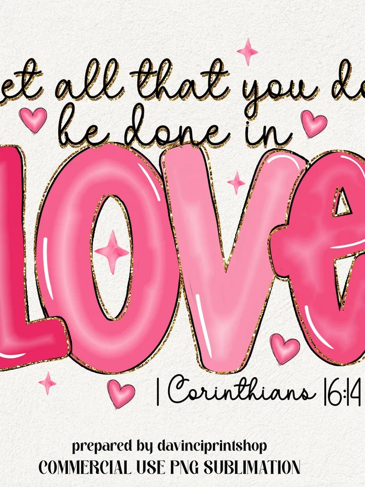 Love PNG Christian Valentines Sublimation Design Let All That You Do Be Done In Love, Christian valentine religious png, Valentines png file