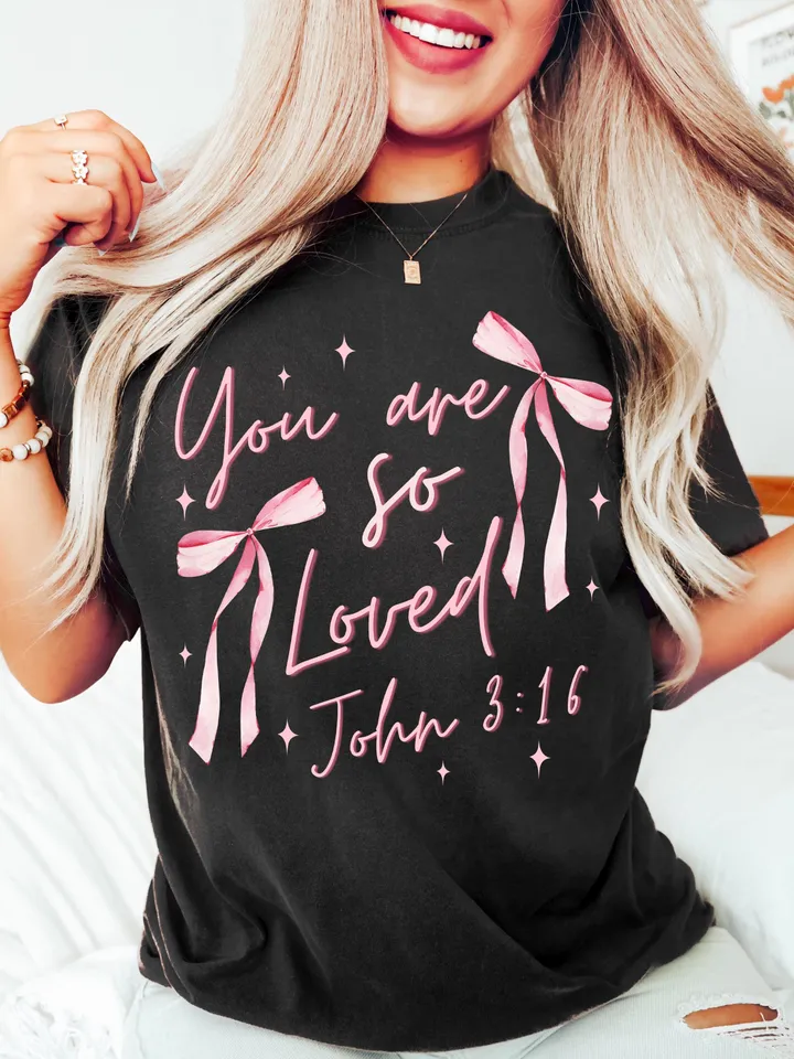 Front/Back Coquette Bow You Are So Loved PNG, Christian Sublimation Design Bible Verse Shirt Design Christian Coquette PNG John 3:16 PNGa