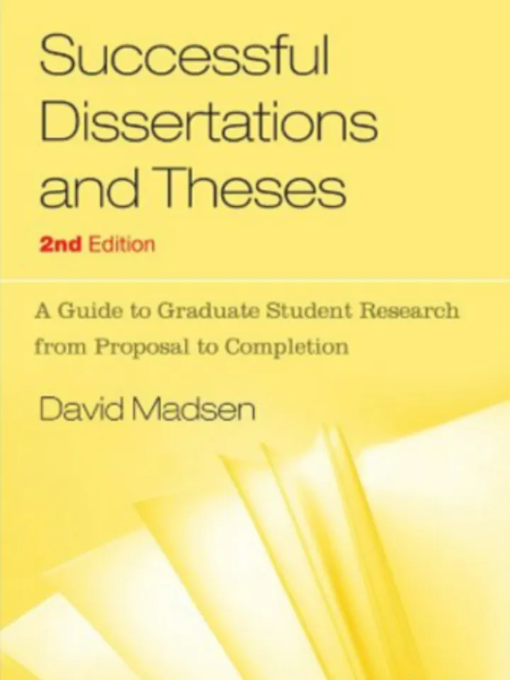Successful Dissertations and Theses A Guide to Graduate Student Research from Proposal to Completion by by David Madsen