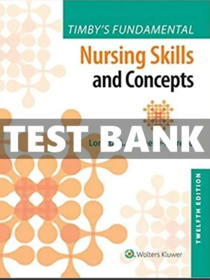 Test Bank Timby's Fundamental Nursing Skills and Concepts 12th Edition