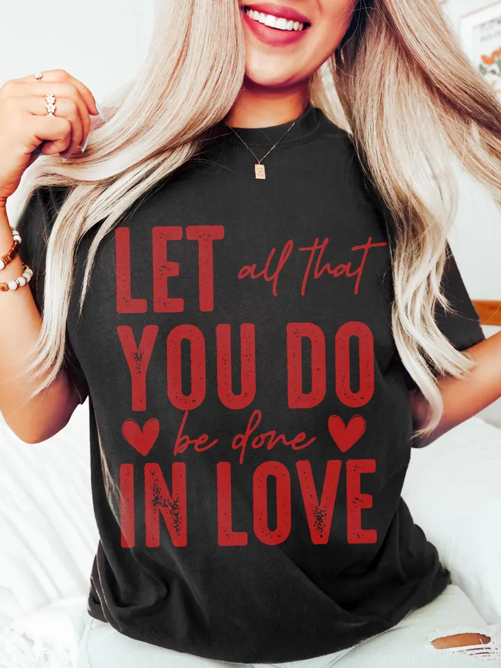 LET ALL That YOU Do Be Done In Love Valentine's Day Svg Png Digital Download, Faith Based Christian Png, Easter, Positivity Png, Best Seller