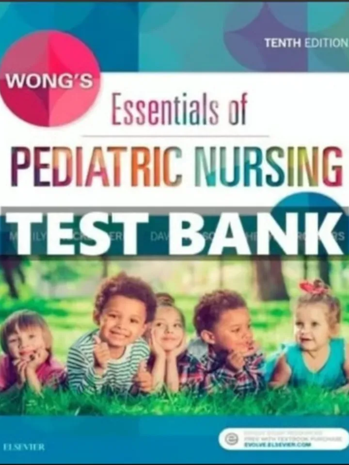Wongs Essentials of Pediatric Nursing 10th Ed Test Bank