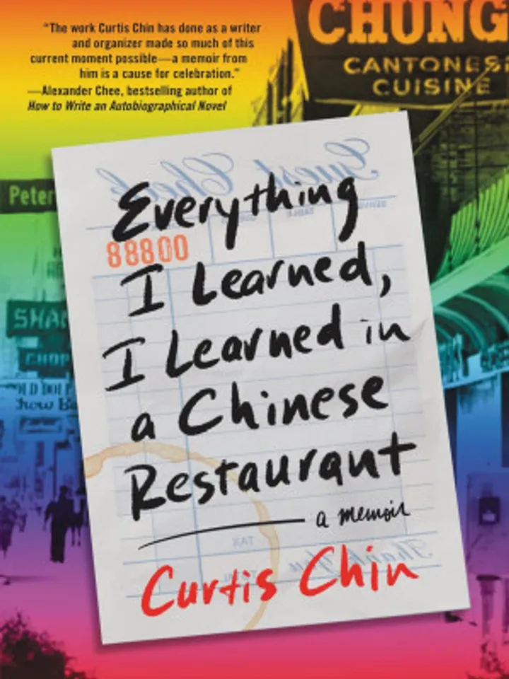 Everything I Learned, I Learned in a Chinese Restaurant A Memoir by Curtis Chin