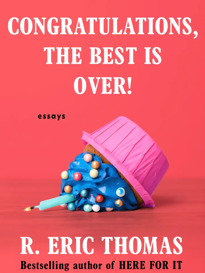 Congratulations, The Best Is Over!

by R. Eric Thomas