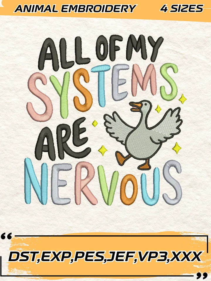 All Of My Systems Are Nervous Embroidery Design,Silly Goose Embroidery Design, Silly Goose Design,4 Sizes,Digital Download