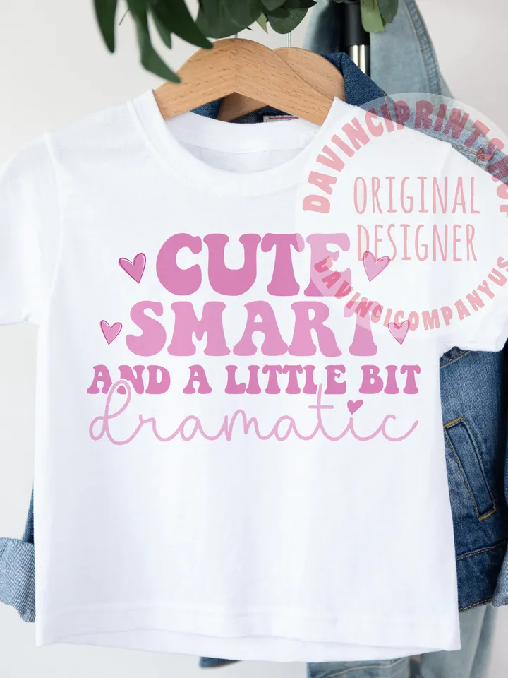 Cute Smart And A Little Bit Dramatic svg, Kids Shirt svg, Kids Sublimation, baby girl svg, Toddler svg, svg for cricut, silhouette