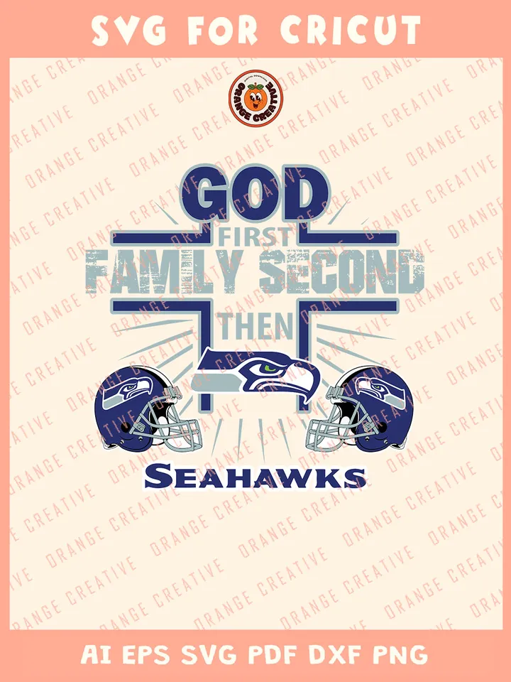 God First Family Second Then Seahawks Svg, NFL Seattle Seahawks Team Svg, NFL Football SVG for cricut, Seahawks Team Gift For Fan, Svg Files for Cricut, Png, Dxf, Digital Download