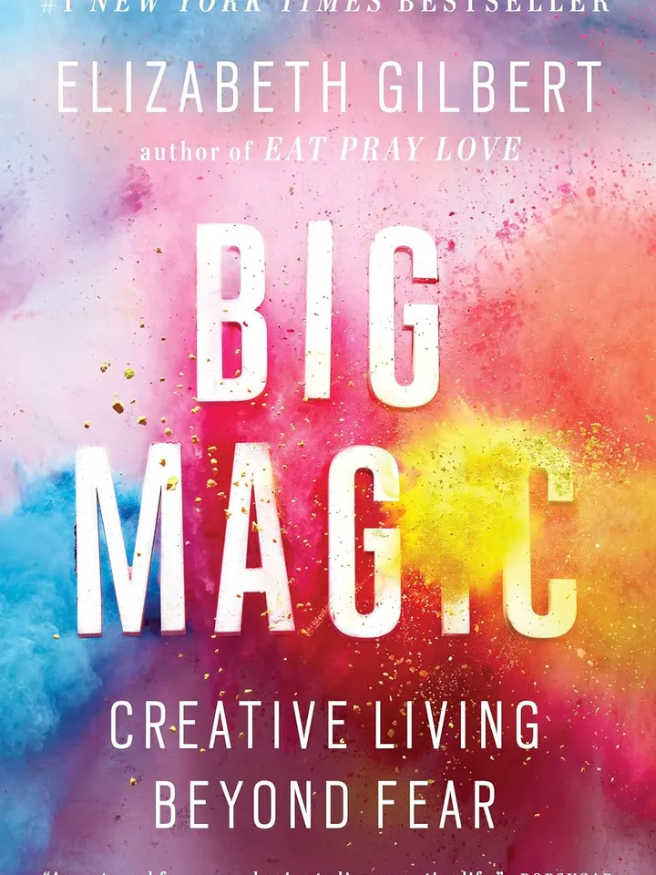 Big Magic: Creative Living Beyond Fear by Elizabeth Gilbert – eBook