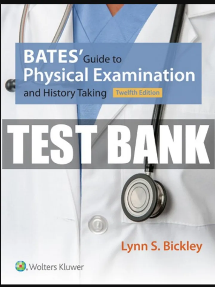Bates Guide to Physical Examination and History Taking 12th Edition by Bickley Test Bank