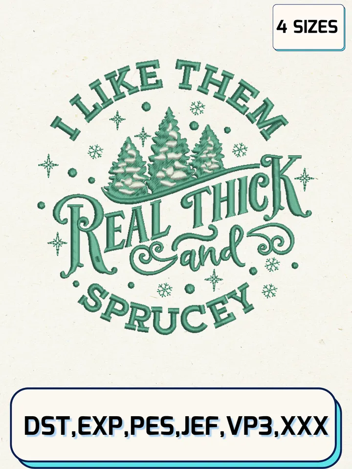 I like Them Real Thick and Sprucey Embroidery Design, Merry Christmas Embroidery Design, Christmas tree embroidery Design,Machine Embroidery Files,4 Sizes