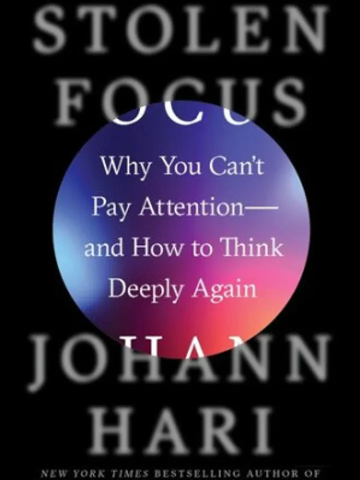 Stolen Focus Why You Can't Pay Attention--and How to Think Deeply Again Kindle Edition by Johann Hari