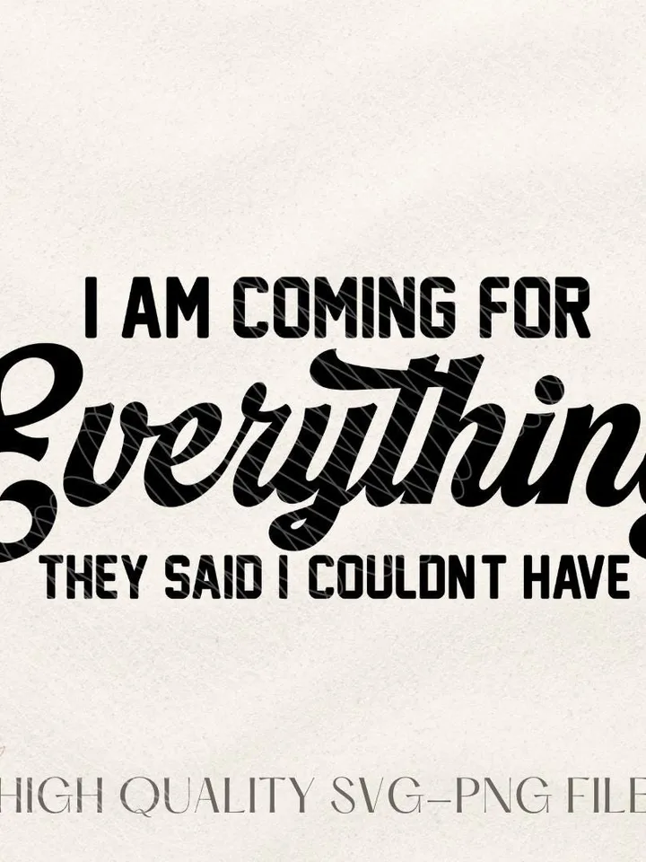 I'm Coming For Everything SVG, Boss png, Hustle svg, Entreprenuer svg, Business svg Inspiring svg, trendy PNG, Strong Woman cut file