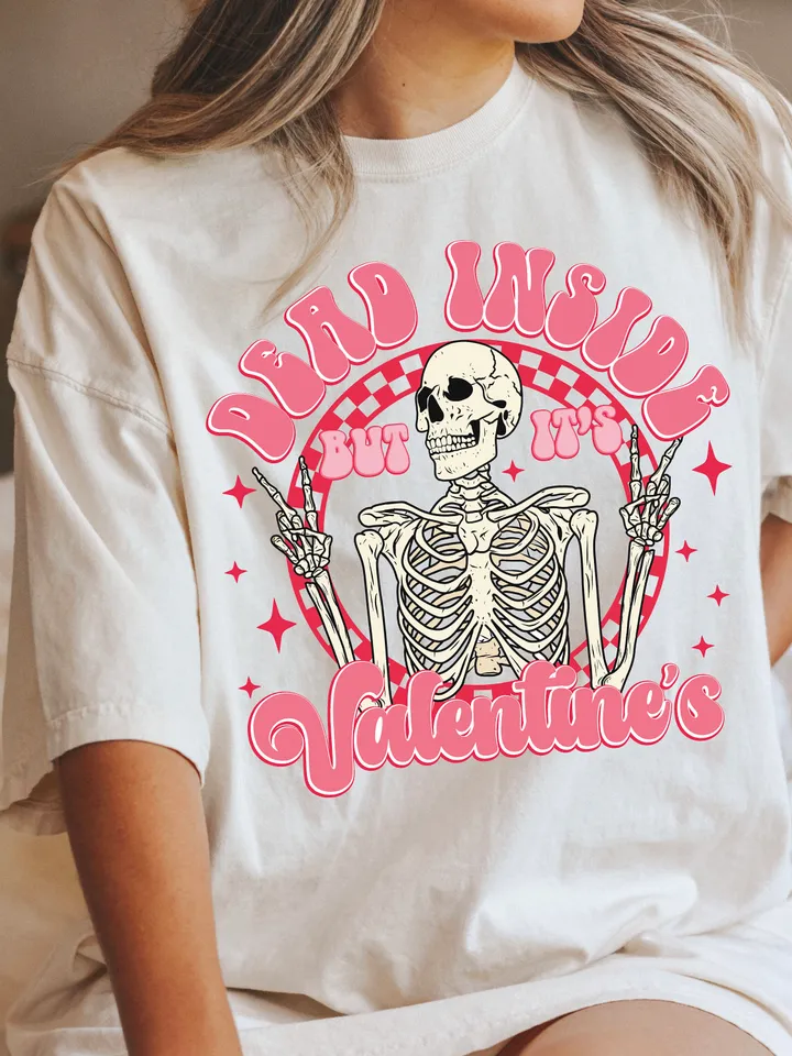 Dead Inside But It's Valentines Day Png, Funny Valentines Png, Retro Valentine Png, Valentines Shirt png, Skeleton Sublimation Trendy Vday
