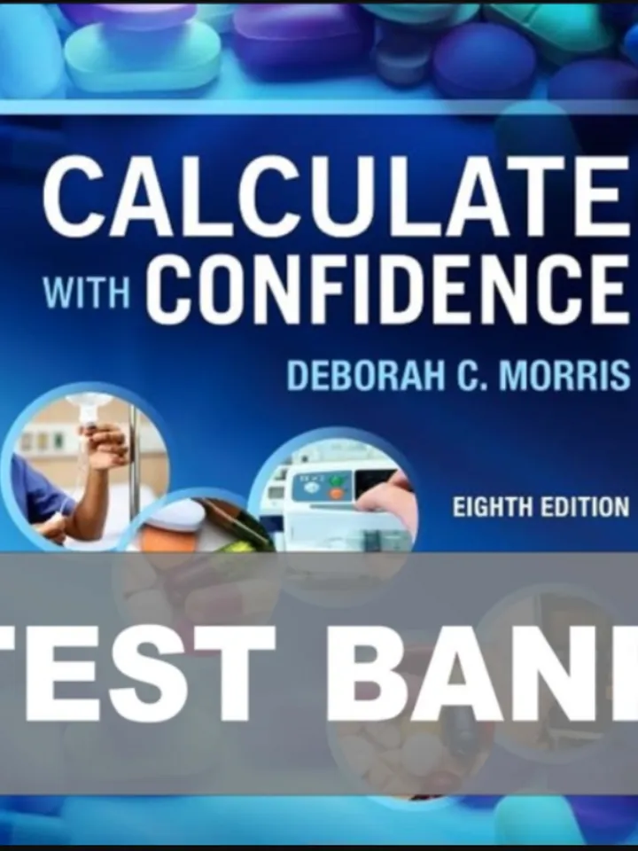 Test Bank for Calculate with Confidence 8th Edition Morris