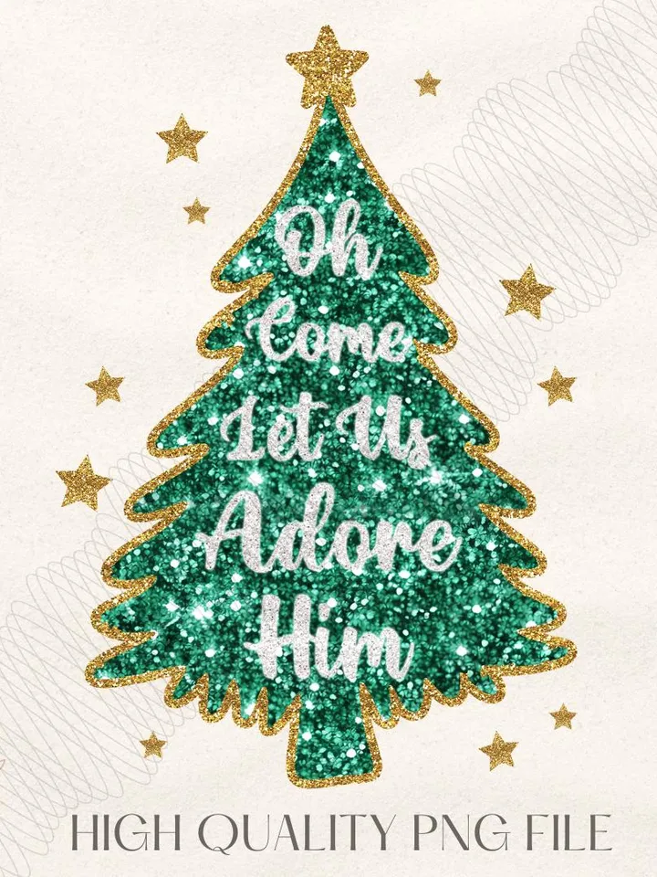 Oh Come Let Us Adore Him, Christmas PNG, Faux Glitter Christmas Tree, Hand Drawn, Hand Lettered, Faux Glitter Sequins, Sublimation Download