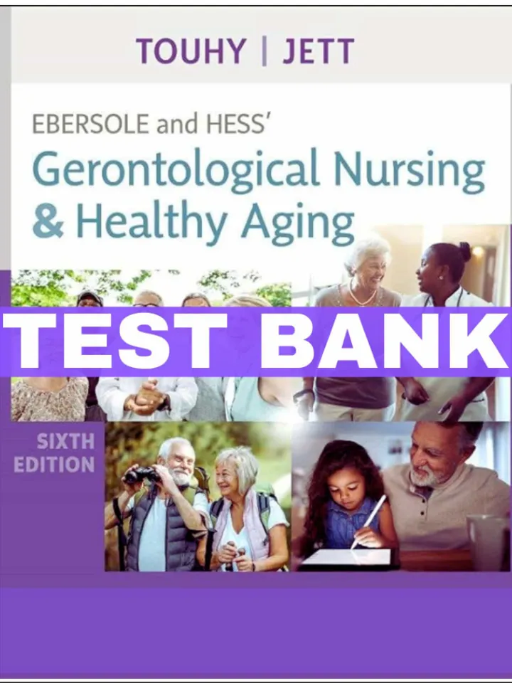 Test bank for Ebersole and Hess' Gerontological Nursing & Healthy Aging 6th Ed