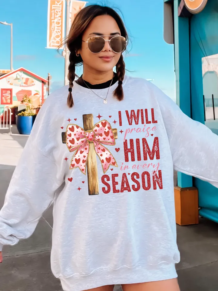 Valentine Jesus, I Will Praise Him Every Season Png, Valentine Shirt Design, Love Jesus Design,Valentine Jesus Png,Valentine Design Download
