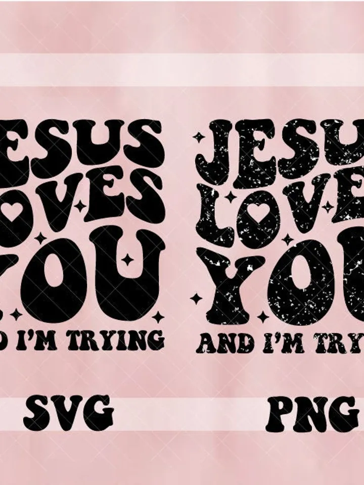 Christian Svg Png, Retro Sublimation, Jesus Loves You and I'm Trying Shirt Design, Vintage Retro Svg PNG, Religious Svg PNG, Retro Wavy