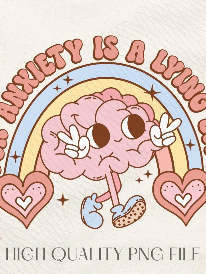Your Anxiety is Lying, Mental Health PNG | Digital Design | Happy Png | Sublimation | Cute png | retro png | Shirt Designs |Sublimation PNG
