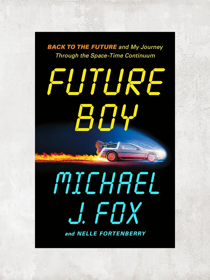 Future Boy: Back to the Future and My Journey Through the Space-Time Continuum / by Michael J. Fox, Nelle Fortenberry / Ebook