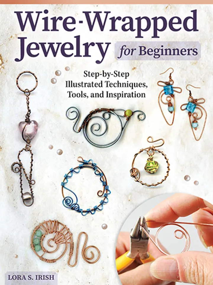 Wire Wrapped Jewelry for Beginners: Step-by-Step Illustrated Techniques, Tools, and Inspiration