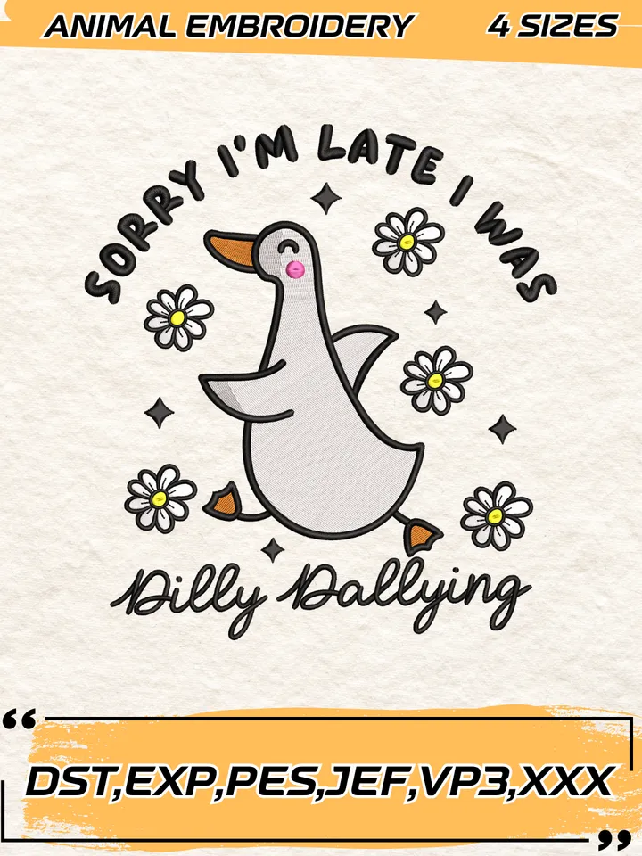 Sorry I'm Late I Was Dilly Dallying Goose Embroidery Design,Animal Embroidery Design, Goose Design,4 Sizes,Digital Download