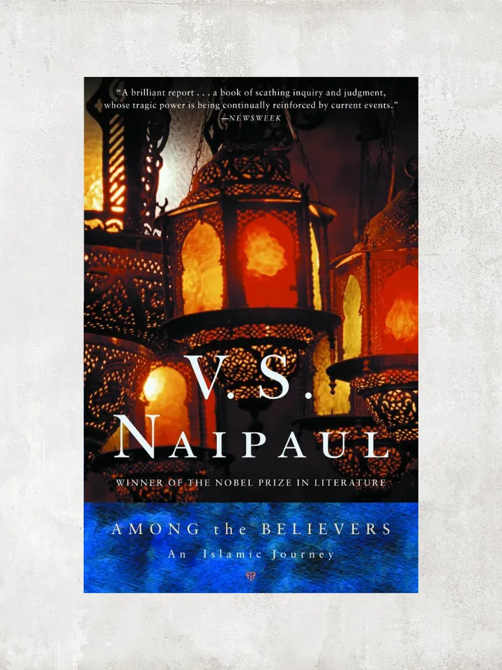 Among the Believers An Islamic Journey / by V. S. Naipaul / Ebook