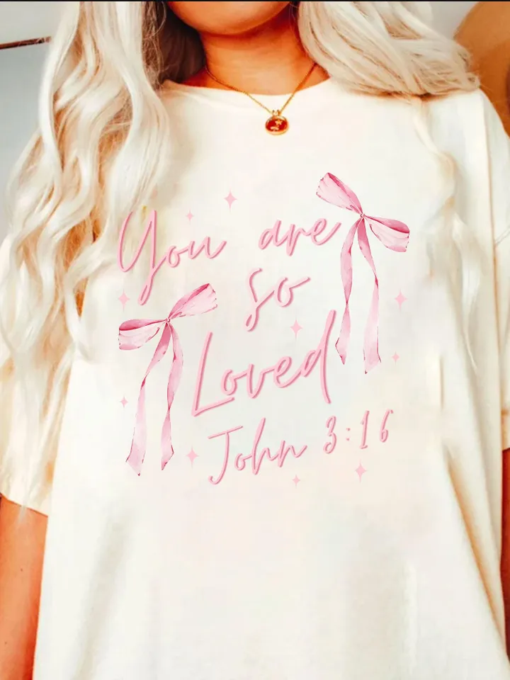 Front/Back Coquette Bow You Are So Loved PNG, Christian Sublimation Design Bible Verse Shirt Design Christian Coquette PNG John 3:16 PNGa