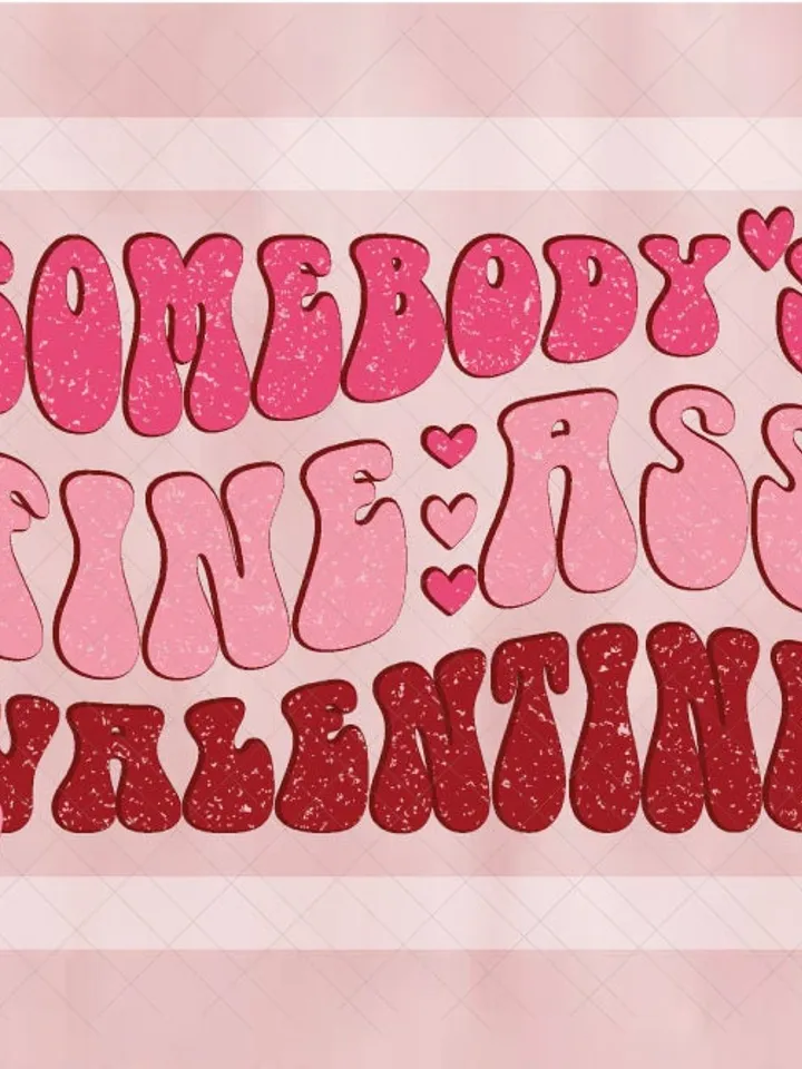 Somebody's Fine Ass Valentine PNG, Happy Valentines png, Valentines Sublimation, Funny Valentine png, Retro Valentine Png, Vday Png