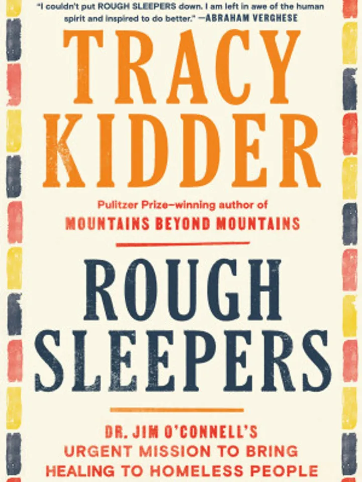 Rough Sleepers Dr. Jim O'Connell's urgent mission to bring healing to homeless people by Tracy Kidder