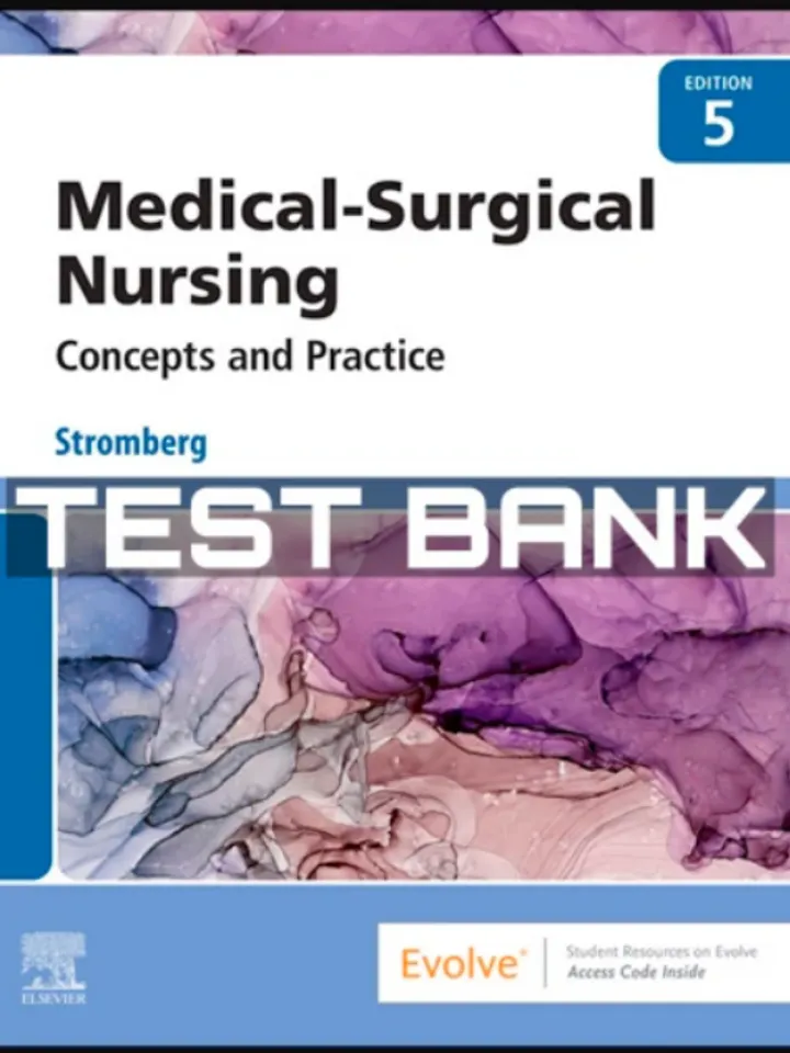 TEST BANK Medical Surgical Nursing Concepts & Practice 5th Edition Stromberg LVN