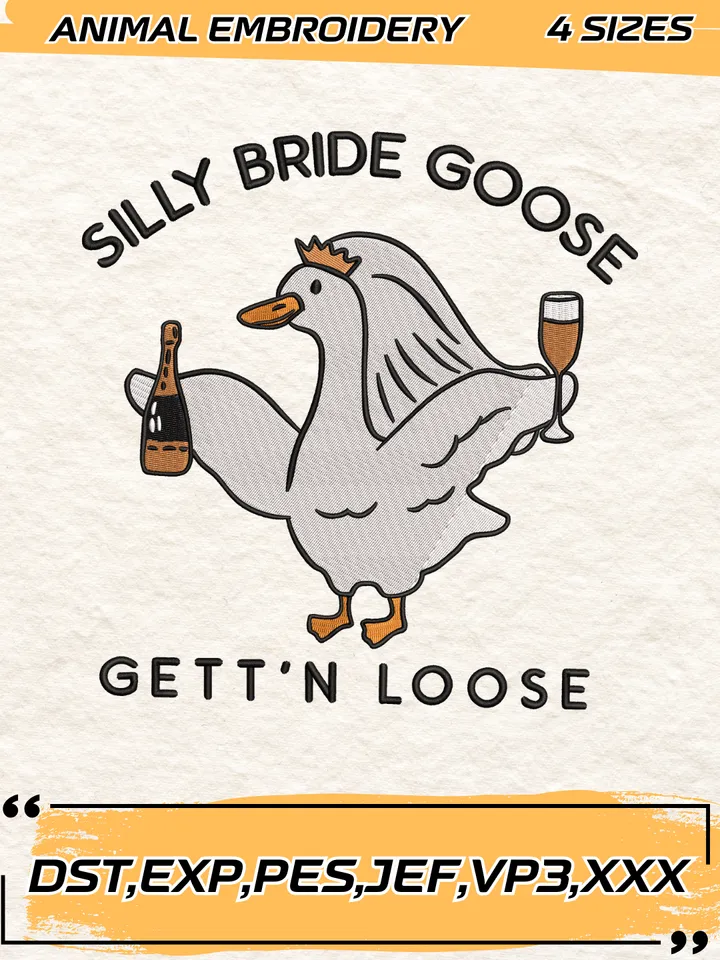 Silly Bride Goose Gett’n Loose Embroidery Design,Animal Embroidery Design, Silly Goose Design,4 Sizes,Digital Download