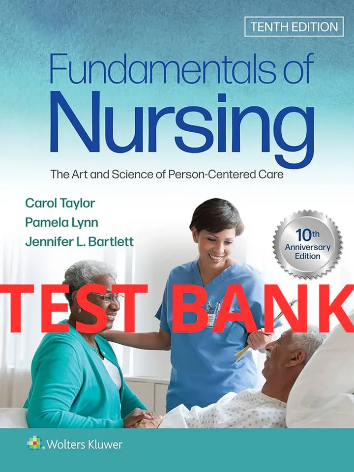 Test Bank For Fundamentals of Nursing: The Art and Science of Person-Centered Care 10th Edition by Taylor