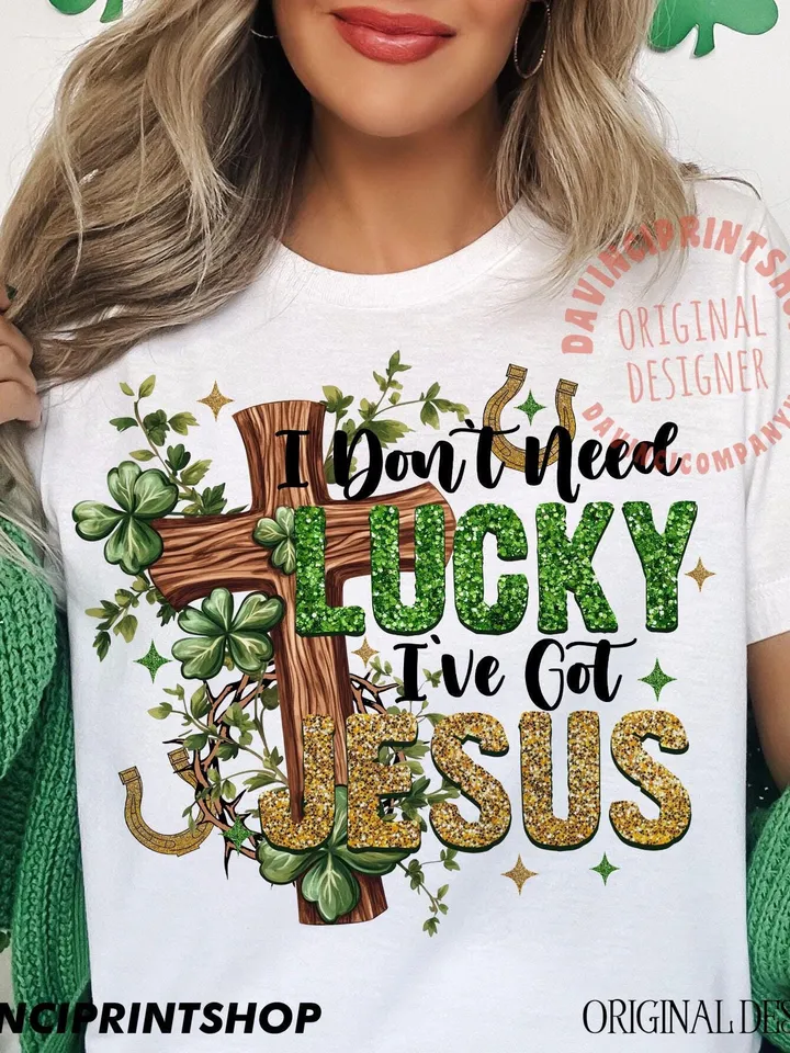 I don't need luck i've got Jesus png, St Patricks Day png, Irish Day png, Christian St Patricks png, Lucky png, Shamrock png, Christian png