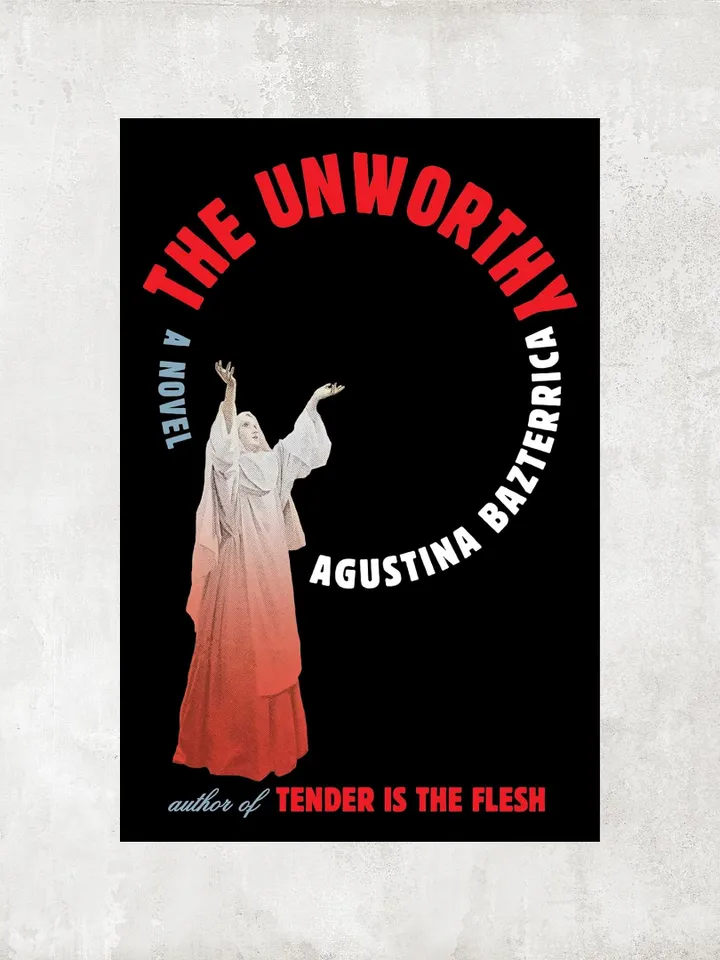 The Unworthy: A Novel / by Agustina Bazterrica / Ebook
