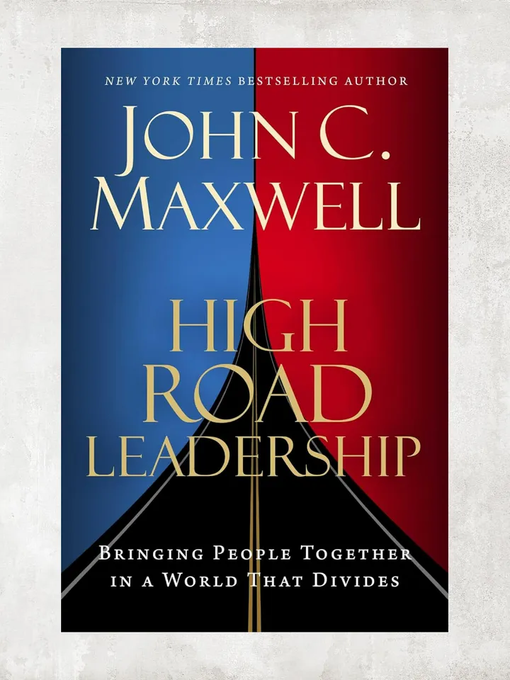 High Road Leadership: Bringing People Together in a World That Divides by John C. Maxwell / Digital Book