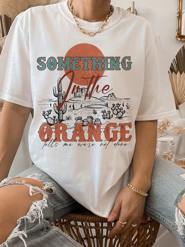 Something in the Orange Png-Western Sublimation Digital Design Download, Western Cowboy PNG, Country Shirt PNG