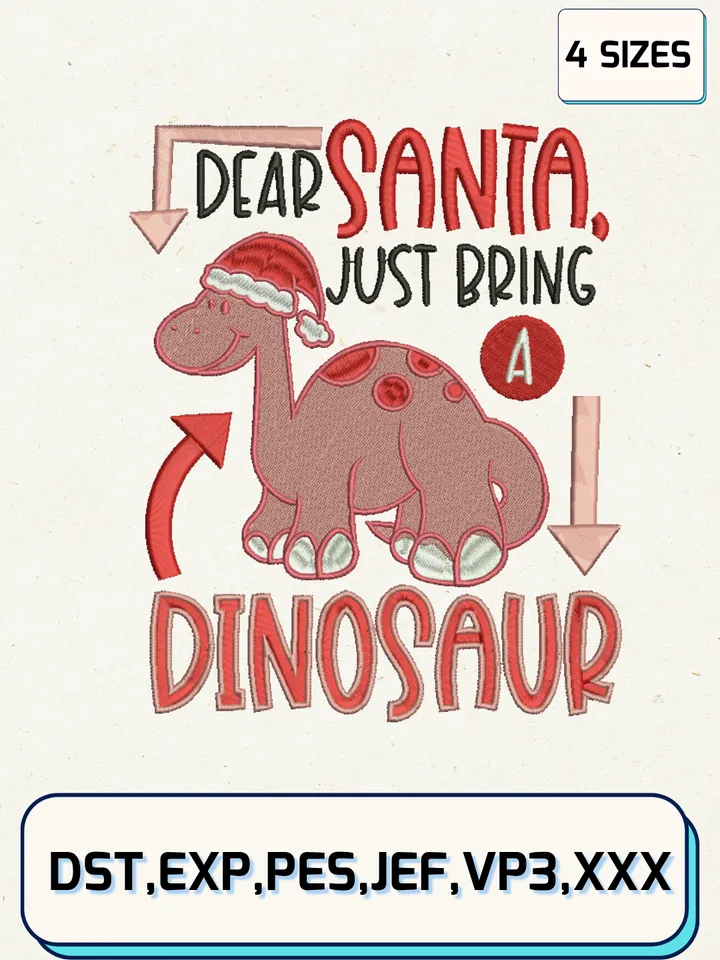 Dear Santa Just bring a Dinosaur Embroidery Design Files,Christmas Embroidery Designs,Machine Embroidery Files,4 Sizes
