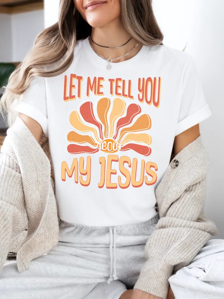 Let Me Tell You About My Jesus Colorful Trendy Christian PNG Aesthetic |DTF Printing Sublimation Digital Design Download Shirt Graphic