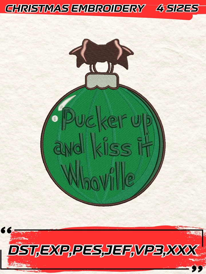 Pucker Up And Kiss It Whoville Embroidery,Christmas Ball Xmas Gift Embroidery,Christmas Embroidery Design,4 Sizes, Digital Download