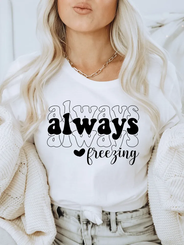 Always Freezing SVG PNG PDF, Freezing Season Svg, Always Cold Svg, Winter Vibes Svg, Literally Freezing Svg, Christmas Jumper, Winter Svg
