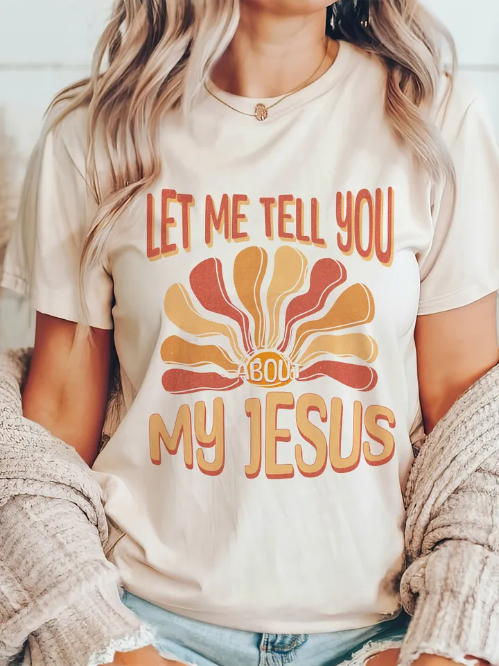 Let Me Tell You About My Jesus Colorful Trendy Christian PNG Aesthetic |DTF Printing Sublimation Digital Design Download Shirt Graphic