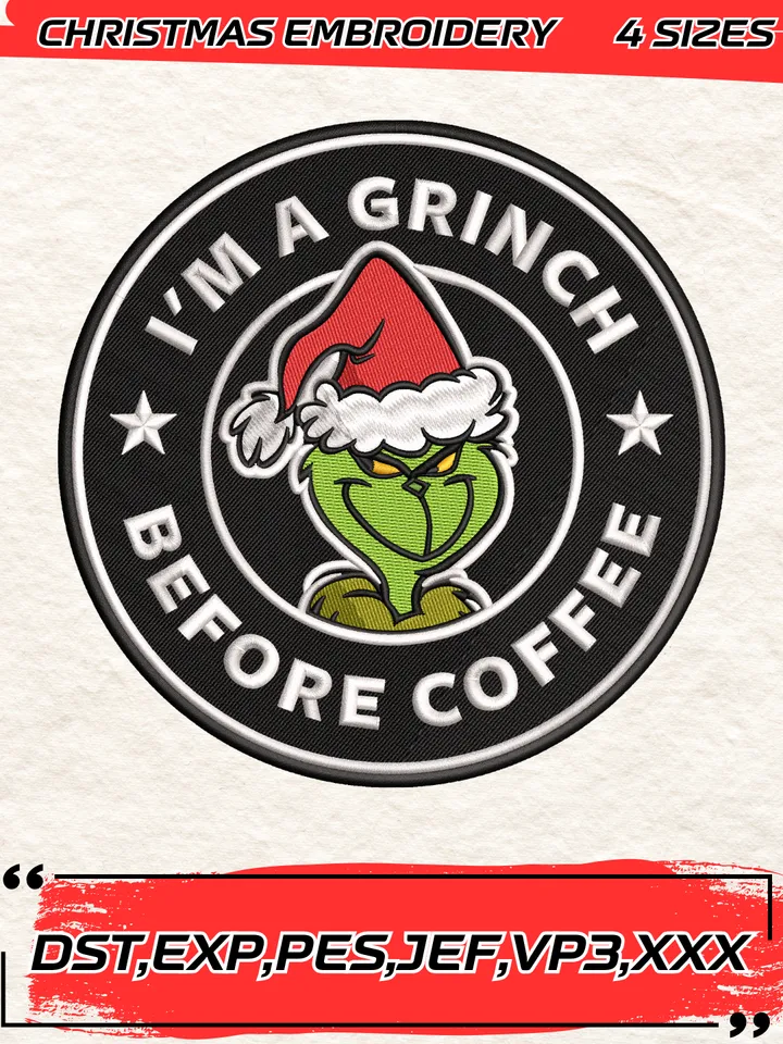 I’m A Grinch, Before Coffee Embroidery Design,Christmas Embroidery Design,4 Sizes,Digital Download