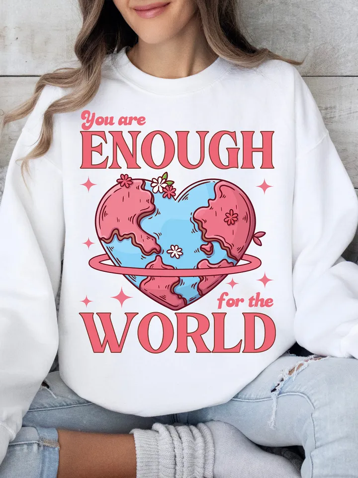 Enough For the World Png, Create Kinder Planet Sublimation, Self Care Png, Positive Aesthetic PNG, Trendy World Day Png, Positive Merch