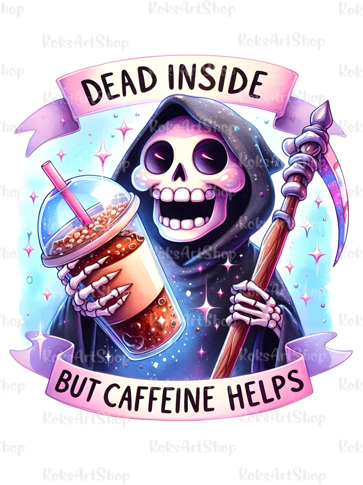 Dead inside but caffeine helps, Funny coffee PNG clipart, Sarcastic skeleton sublimation design, Snarky skeleton tshirt design